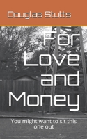For Love and Money: You Might want to sit this one out B08C45MKDM Book Cover