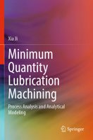 Minimum Quantity Lubrication Machining: Process Analysis and Analytical Modeling 9811970866 Book Cover