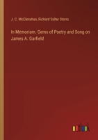 In Memoriam. Gems of Poetry and Song on James A. Garfield 3385446856 Book Cover
