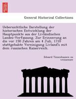 Uebersichtliche Darstellung der historischen Entwicklung der Hauptpunkte aus der Livländischen Landes-Verfassung. Zur Erinnerung an die vor 150 ... Livland's mit dem russischen Kaiserreich. 1241794170 Book Cover