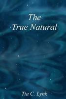 The True Natural 1479233684 Book Cover