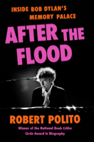 After the Flood: Inside Bob Dylan's Memory Palace 0871402939 Book Cover