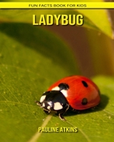 Ladybug: Fun Facts Book for Kids B088BBP1WK Book Cover