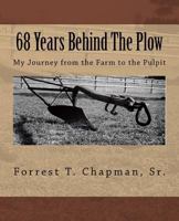 68 Years Behind The Plow: My Journey from the Farm to the Pulpit 1983610801 Book Cover