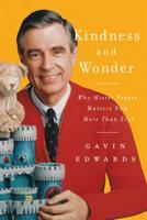 Kindness and Wonder: Why Mister Rogers Matters Now More Than Ever 0062950746 Book Cover