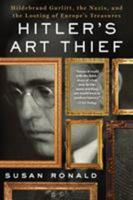 Hitler's Art Thief: Hildebrand Gurlitt, the Nazis, and the Looting of Europe's Treasures 1250061091 Book Cover