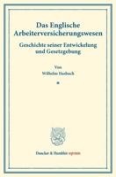 Das Englische Arbeiterversicherungswesen: Geschichte Seiner Entwickelung Und Gesetzgebung. (Staats- Und Socialwissenschaftliche Forschungen V.1) 3428176901 Book Cover