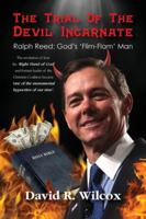 The Trial of the Devil Incarnate: Ralph Reed: God’s ‘Flim-Flam’ Man 9655781372 Book Cover