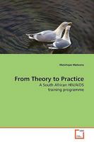 From Theory to Practice: A South African HIV/AIDS training programme 3639166612 Book Cover