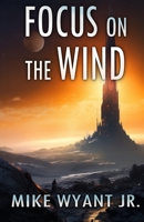 Focus on the Wind: An Anisian Convergence Novel 0989897702 Book Cover