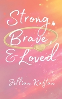 Strong,Brave,& Loved B0GDZG5F9M Book Cover