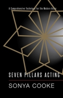 Seven Pillars Acting: A Comprehensive Technique for the Modern Actor 1945572930 Book Cover