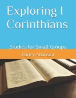Exploring I Corinthians: Studies for Small Groups (Discover the New Testament) B0G2T31DFD Book Cover