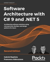 Software Architecture with C# 9 and .NET 5: Architecting software solutions using microservices, DevOps, and design patterns for Azure, 2nd Edition 1800566042 Book Cover