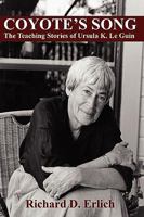 Coyote's Song: The Teaching Stories of Ursula K. Le Guin 1434457753 Book Cover