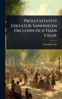 Proletatiatets Diktatur; Sanningen Om Lenin Och Hans Välde (Swedish Edition) 1024427277 Book Cover