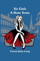 Six Girls: A Home Story 9357954686 Book Cover