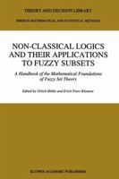 Non-Classical Logics and their Applications to Fuzzy Subsets: A Handbook of the Mathematical Foundations of Fuzzy Set Theory (Theory and Decision Library B:) 9401040966 Book Cover