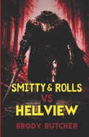 Smitty & Rolls vs Hellview: A horror-comedy that'll leave you wondering where your head went. B0H4ZRNZ2S Book Cover