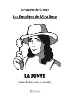 Les Enquêtes de Mina Rose: La Junte suivie de deux autres nouvelles 2414621079 Book Cover