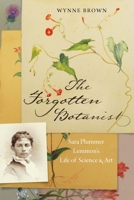 The Forgotten Botanist: Sara Plummer Lemmon's Life of Science and Art 1496222814 Book Cover
