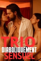 TRIO diaboliquement sensuel - Ménage à Trois: (Romance New Adulte) (French Edition) 2487053054 Book Cover