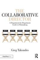 The Collaborative Director: A Department-by-Department Guide to Filmmaking 1138618055 Book Cover