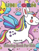 Unicorn Ages 4-8 Coloring Book For Kids: A children’s coloring book and activity pages for 4-8 year old kids. For home or travel, it contains ... puzzles and more. B08RH7JVJ5 Book Cover