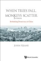 When Trees Fall, Monkeys Scatter: Rethinking Democracy in China 1786343592 Book Cover
