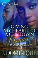 Giving My Heart To A Chi-Town Menace: Real & Nova Story: Standalone B08Z2YKBP2 Book Cover