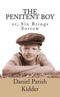 The Penitent Boy Or Sin Brings Sorrow (1851) 0548694230 Book Cover