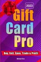 Gift Card Pro: Buy, Sell, Save and Trade Discounted Cards B0BYR8RBWK Book Cover