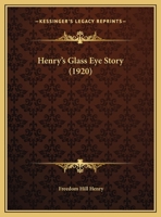 Henry's Glass Eye Story (Classic Reprint) 1355990688 Book Cover