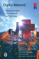 Digital Material : Tracing New Media in Everyday Life and Technology 9089640681 Book Cover