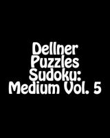 Dellner Puzzles Sudoku: Medium Vol. 5: Large Grid Sudoku Puzzle Collection 1478259043 Book Cover
