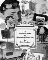 The Collected Works of Mohammed Ullyses Fips: April 1 -- Important Date for Hugo Gernsback and other April Fools 1450559859 Book Cover