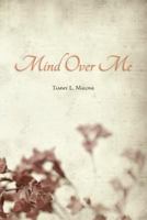 Mind Over Me 145638211X Book Cover