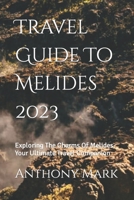 Travel Guide To Melides 2023: Exploring The Charms Of Melides- Your Ultimate Travel Companion B0CG89GXTK Book Cover