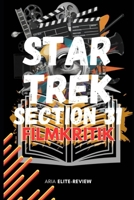 STAR TREK: SECTION 31 FILMKRITIK: Alles, was Fans über die Handlung, die Auswirkungen und das actiongeladene Vermächtnis des Films wissen müssen ... und versteckten Schätzen) (German Edition) B0DT9MB4T4 Book Cover