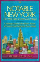 Notable New York: The West Side & Greenwich Village: A Walking Guide to the Historic Homes of Famous (and Infamous) New Yorkers (Notable New York series) 1892147114 Book Cover
