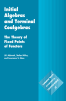 Initial Algebras and Terminal Coalgebras: The Theory of Fixed Points of Functors 1108835465 Book Cover