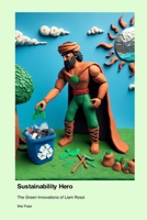 Sustainability Hero: The Green Innovations of Liam Rossi 1779665237 Book Cover