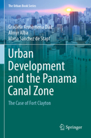 Urban Development and the Panama Canal Zone: The Case of Fort Clayton 3031387724 Book Cover