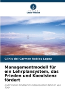 Managementmodell für ein Lehrplansystem, das Frieden und Koexistenz fördert: In der frühen Kindheit im institutionellen Rahmen von SDID (German Edition) B0CK3M4TBZ Book Cover