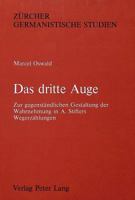 Das Dritte Auge: Zur Gegenstaendlichen Gestaltung Der Wahrnehmung in A. Stifters Wegerzaehlungen 3261038128 Book Cover