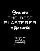 You Are The Best Plasterer In The World! 2020 Planner: Nice 2020 Calendar for Plasterer Christmas Gift Idea for Plasterer Plasterer Journal for 2020 120 pages 8.5x11 inches 1710288205 Book Cover