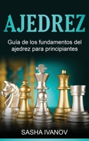 Ajedrez: Guía de los fundamentos del ajedrez para principiantes 1761038478 Book Cover