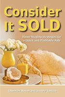 Consider It Sold: Home Staging Strategies for a Quick and Profitable Sale 0987930206 Book Cover
