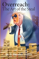 Overreach: The Art of the Steal B0H97K6X6B Book Cover