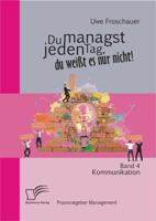 Du managst jeden Tag, du weißt es nur nicht - Praxisratgeber Management: Band 4 Kommunikation 3842892926 Book Cover